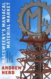 MacSweeny s Maniacal Material Market: Short Stories of Employee Mayhem