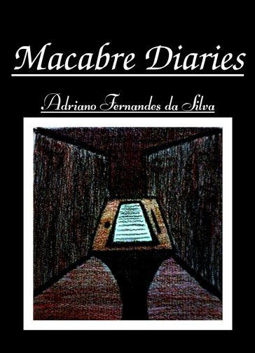 Macabre Dairies - Adriano Silva