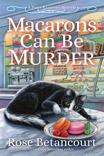 Macarons Can Be Murder - Rose Betancourt