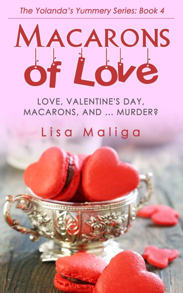 Macarons of Love: (The Yolanda's Yummery Series, Book 4) - Lisa Maliga