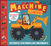 Macchine da cantiere. Ediz. illustrata. Con gadget