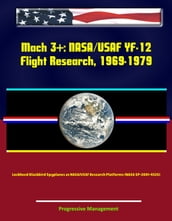 Mach 3+: NASA/USAF YF-12 Flight Research, 1969-1979, Lockheed Blackbird Spyplanes as NASA/USAF Research Platforms (NASA SP-2001-4525)
