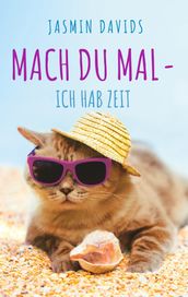 Mach du mal - ich hab Zeit.