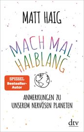 Mach mal halblang. Anmerkungen zu unserem nervösen Planeten