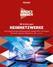 Mach s einfach: 98 Anleitungen Heimnetzwerke