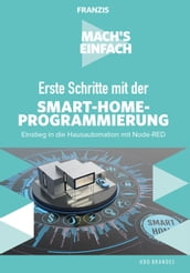 Mach s einfach: Erste Schritte mit der Smart-Home-Programmierung