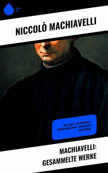 Machiavelli: Gesammelte Werke - Niccolò Machiavelli