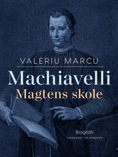 Machiavelli. Magtens skole