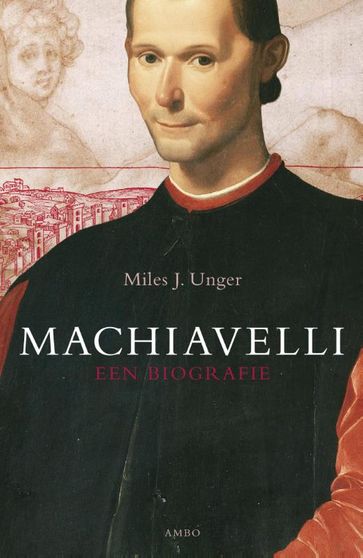 Machiavelli - Miles J. Unger