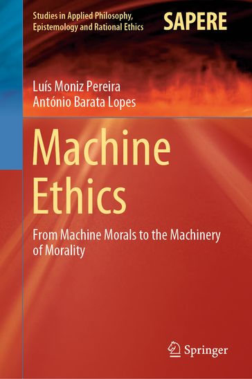 Machine Ethics - Luís Moniz Pereira - António Barata Lopes