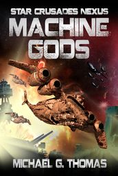 Machine Gods (Star Crusades Nexus, Book 2)