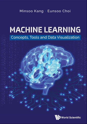 Machine Learning: Concepts, Tools And Data Visualization - Eunsoo Choi - Minsoo Kang
