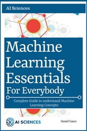 Machine Learning Essentials for Everybody