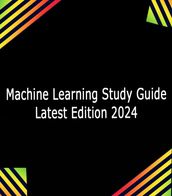 Machine Learning Study Guide Latest Edition 2024