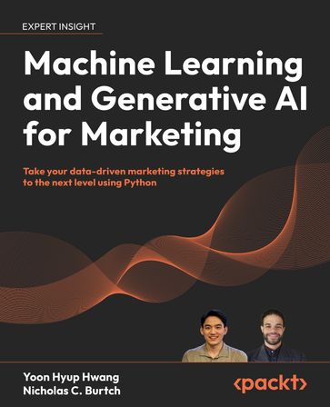 Machine Learning and Generative AI for Marketing - Yoon Hyup Hwang - Nicholas C. Burtch