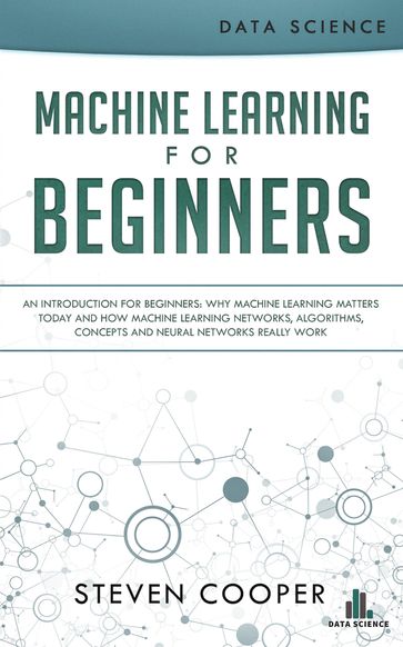 Machine Learning for Beginners - Steven Cooper