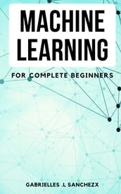 Machine Learning for Passionate Beginners