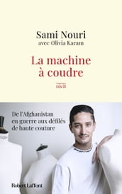La Machine à coudre - De l Afghanistan en guerre aux défilés de haute couture