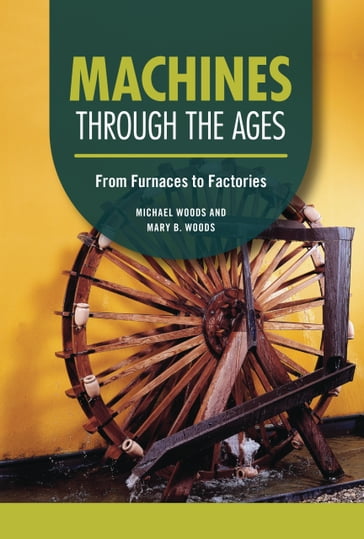Machines through the Ages - Michael Woods - Mary B. Woods