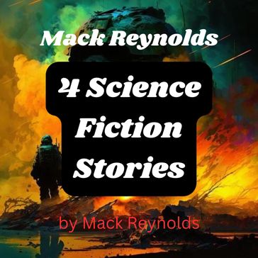 Mack Reynolds: 4 Science Fiction Stories - Mack Reynolds