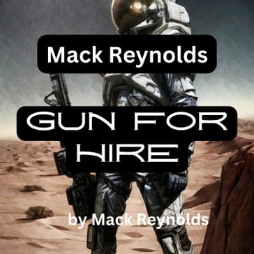 Mack Reynolds: Gun For Hire - Mack Reynolds