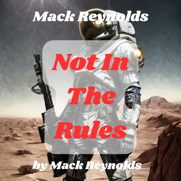 Mack Reynolds: Not In the Rules - Mack Reynolds