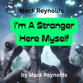 Mack Reynolds: I m A Stranger Here Myself