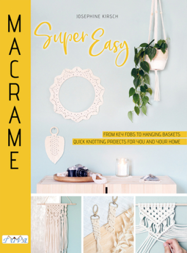 Macrame Super Easy - Josephine Kirsch