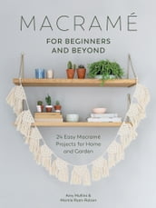 Macramé for Beginners and Beyond
