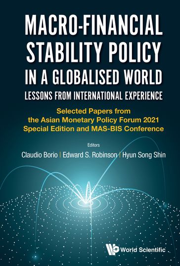 Macro-financial Stability Policy in a Globalised World: Lessons from International Experience - Claudio Borio - Edward S Robinson - Hyun Song Shin