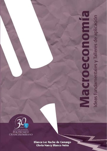 Macroeconomía. Ideas fundamentales y talleres de aplicación - Blanca Luz Rache de Camargo - Gloria Nancy Blanco Neira