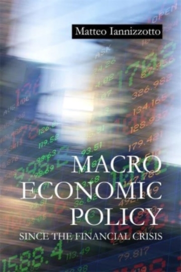 Macroeconomic Policy Since the Financial Crisis - Dr Matteo Iannizzotto