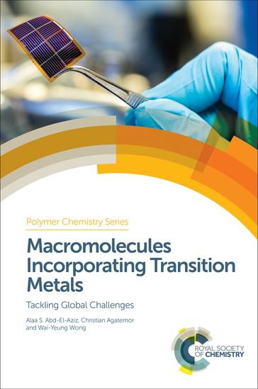 Macromolecules Incorporating Transition Metals - Alaa S Abd-El-Aziz - Christian Agatemor - Wai-Yeung Wong