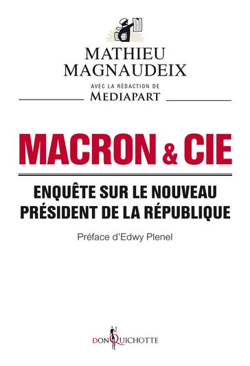 Macron & Cie. Enquête sur le nouveau président de la République - Mathieu Magnaudeix - Mediapart