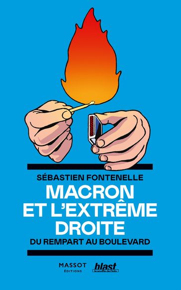 Macron et l'extrême droite - Du rempart au boulevard - Sébastien FONTENELLE