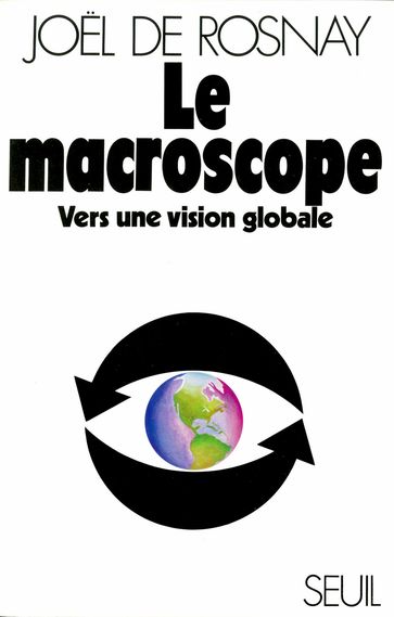 Le Macroscope. Vers une vision globale - Joel De Rosnay