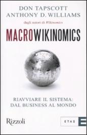 Macrowikinomics. Riavviare il sistema: dal business al mondo