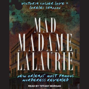 Mad Madame LaLaurie - Victoria Cosner Love - Lorelei Shannon