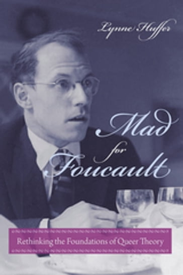 Mad for Foucault - Lynne Huffer