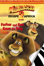 Madagascar: Escape 2 Africa: Father & Son Save the Day