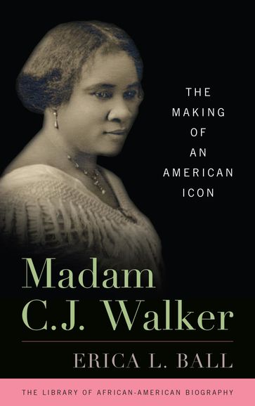 Madam C. J. Walker - Erica L. Ball