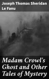 Madam Crowl s Ghost and Other Tales of Mystery