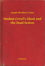 Madam Crowl s Ghost and the Dead Sexton