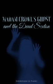 Madam Crowl s Ghost and the Dead Sexton