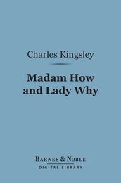 Madam How and Lady Why (Barnes & Noble Digital Library)
