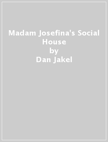 Madam Josefina's Social House - Dan Jakel