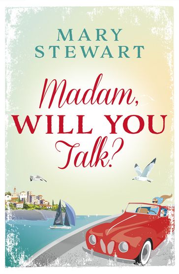 Madam, Will You Talk? - Mary Stewart