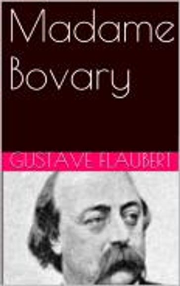 Madame Bovary - Flaubert Gustave