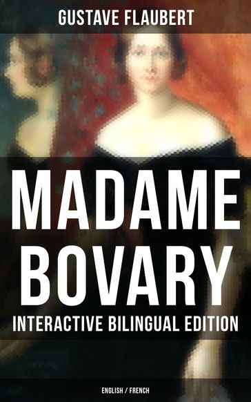 Madame Bovary - Interactive Bilingual Edition (English / French) - Flaubert Gustave