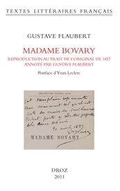 Madame Bovary. Reproduction au trait de l original de 1857, annotée par Gustave Flaubert (BHVP, Rés. ms. 95)